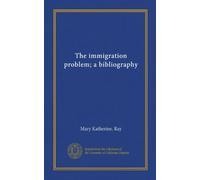 The immigration problem; a bibliography
