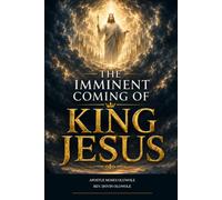 THE IMMINENT COMING OF KING JESUS: A Burning Call to the Sleeping Church to Wake Up, Watch, Pray, and Prepare for the Return of the Lord (ENDTIME BOOKS)
