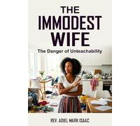 THE IMMODEST WIFE: The Danger of Unteachability