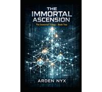 The Immortal Ascension: Book 2 (The Immortal Trilogy - 3 Books)