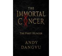 The Immortal Cancer: The First Hunger