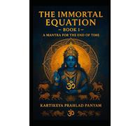 The Immortal Equation: A Mantra for the End of Time