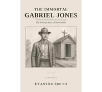 The Immortal Gabriel Jones: The Strange Story of Immortality: 1