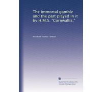 The immortal gamble and the part played in it by H.M.S. "Cornwallis,"