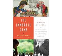 The Immortal Game: A History of Chess