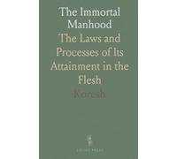 The Immortal Manhood: The Laws and Processes of Its Attainment in the Flesh