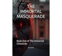 THE IMMORTAL MASQUERADE: Book One of The Immortal Chronicles