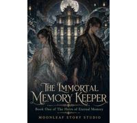 The Immortal Memory Keeper: Book One of The Heirs of Eternal Memory: 1