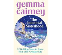 The Immortal Sisterhood: 12 Guiding Stars to Grow, Heal and Navigate Life