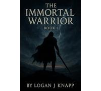 The Immortal Warrior: Book 1 (The Immortal Warrior Series)