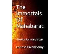 The Immortals Of Mahabarat: -The Warrior from the past (The IOM seriers)