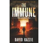 The Immune: A Post Apocalyptic Survival Thriller