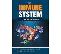 The Immune System: The Hidden War Inside Your Body: A Living History of Your Body's Invisible Army (The Hidden Life Series)
