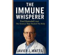 THE IMMUNE WHISPERER: Fred Ramsdell And The Science That Healed The Body