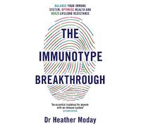 The Immunotype Breakthrough: Balance Your Immune System, Optimise Health and Build Lifelong Resistance