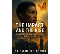 The Impact and the Rise: A Memoir of Survival, Faith, and Healing