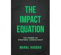 The Impact Equation: The Power of Strategic Consultancy