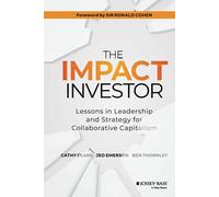 The Impact Investor: Lessons in Leadership and Strategy for Collaborative Capitalism