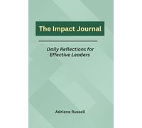 The Impact Journal: Daily Reflections for Effective Leaders