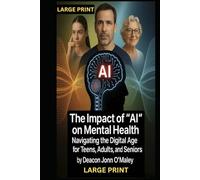 The Impact of “AI” on Mental Health: Navigating the Digital Age for Teens, Adults, and Seniors