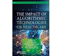 The Impact of Algorithmic Technologies on Healthcare (Machine Learning in Biomedical Science and Healthcare Informatics)