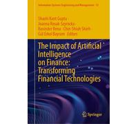 The Impact of Artificial Intelligence on Finance: Transforming Financial Technologies: 53 (Information Systems Engineering and Management, 53)