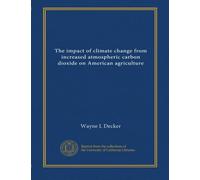 The impact of climate change from increased atmospheric carbon dioxide on American agriculture