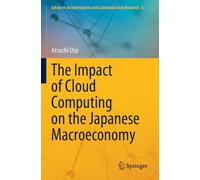 The Impact of Cloud Computing on the Japanese Macroeconomy: 6 (Advances in Information and Communication Research)