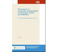 The impact of corporate sustainability on directors’ duties and liabilities: A comparative legal study (Uitgave vanwege het Instituut voor Ondernemingsrecht, 136)