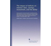 The impact of deficits on interest rates, savings, investment, and the dollar: Hearings before the Joint Economic Committee and the Subcommittee on ... session, October 21 and November 8, 1983