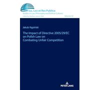 The impact of Directive 2005/29/EC on Polish law on combating unfair competition: 42 (Ius, Lex et Res Publica)
