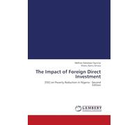 The Impact of Foreign Direct Investment: [FDI] on Poverty Reduction in Nigeria - Second Edition
