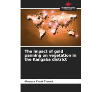 The impact of gold panning on vegetation in the Kangaba district