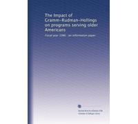 The Impact of Gramm-Rudman-Hollings on programs serving older Americans: Fiscal year 1986 : an information paper