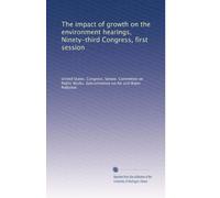 The impact of growth on the environment hearings, Ninety-third Congress, first session