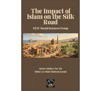The Impact of Islam On the Silk Road (History for All)
