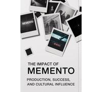 The Impact of Memento: Production, Success, and Cultural Influence