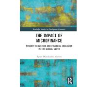The Impact of Microfinance: Poverty Reduction and Financial Inclusion in the Global South (Routledge Studies in Development Economics)