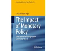 The Impact of Monetary Policy: Estimation Methodologies and Empirical Evidence: 56 (Financial and Monetary Policy Studies, 56)