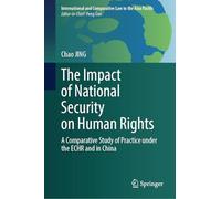 The Impact of National Security on Human Rights: A Comparative Study of Practice under the ECHR and in China (International and Comparative Law in the Asia Pacific)