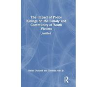 The Impact of Police Killings on the Family and Community of Youth Victims: Justified
