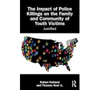 The Impact of Police Killings on the Family and Community of Youth Victims: Justified