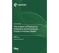 The Impact of Probiotics/Prebiotics and Functional Foods in Human Health