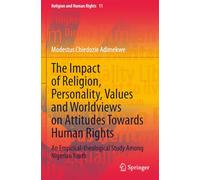 The Impact of Religion, Personality, Values and Worldviews on Attitudes Towards Human Rights: An Empirical-theological Study Among Nigerian Youth