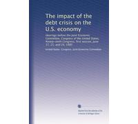 The impact of the debt crisis on the U.S. economy: Hearings before the Joint Economic Committee, Congress of the United States, Ninety-ninth Congress, first session, June 17, 21, and 24, 1985