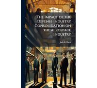 The Impact of the Defense Industry Consolidation on the Aerospace Industry