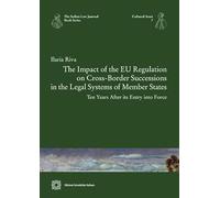 The Impact of the EU Regulation on Cross-Border Successions in the Legal Systems of Member States - Ten Years After its Entry into Force (The Italian law journal book series)