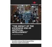 "THE IMPACT OF THE EXCESSIVE USE OF ARTIFICIAL INTELLIGENCE": IN HIGHER EDUCATION