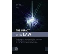 The Impact of the Law: On Character Formation, Ethical Education, and the Communication of Values in Late Modern Pluralistic Societies