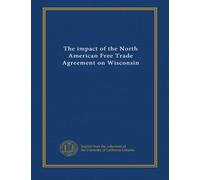 The impact of the North American Free Trade Agreement on Wisconsin